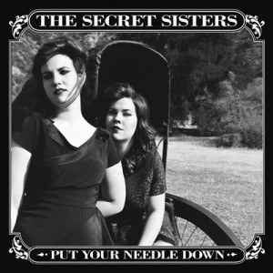 Music Review: The Secret Sisters – “Put Your Needle Down” [Universal Republic]