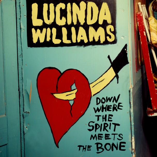 Lucinda Williams - "Where The Spirit Meets The Bone" 
